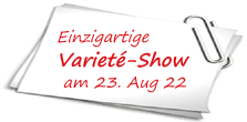Notizzettel: Einzigartige Varieté-Show am 23. Aug. 22